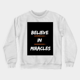 "Believe in miracles" Crewneck Sweatshirt